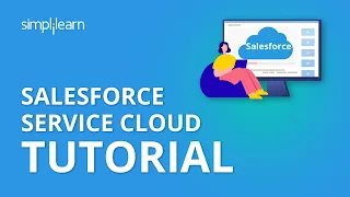 Salesforce Service Cloud Tutorial | Service Cloud In Salesforce | Salesforce Training | Simplilearn