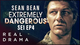 Sean Bean in Thriller Series I Extremely Dangerous | SE01 Ep04 | Real Drama