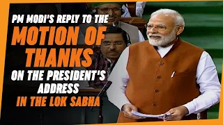 PM Modi's reply to the motion of thanks on the President's Address in the Lok Sabha