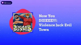 Now You DIIIEEE!!!: Violence Jack Evil Town