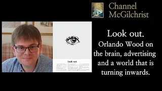 Look Out. Orlando Wood on the brain, advertising and a world that's turning inwards.