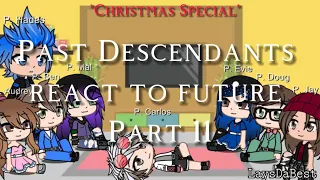 Past Descendants react to future || Part 11 || Christmas Special || Enjoy! || 𝙻𝚊𝚢𝚜𝙳𝚊𝙱𝚎𝚜𝚝