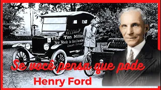 Palavrras de Sabedoria|Henry Ford - Se você pensa que pode ou se pensa que não pode