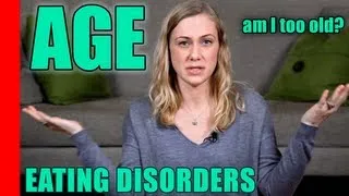 Am I Too Old for an Eating Disorder?