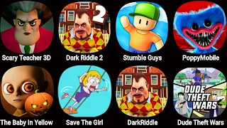 Scary Teacher 3D,Dark Riddle,Stumble Guys,Poppy Playtime Chapter 3,The Baby In Yellow,Save The Girl