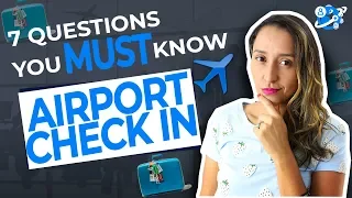 Check In At The Airport - The 7 Questions You MUST kNOW