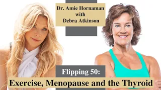 Flipping 50: Exercise, Menopause and Thyroid with Debra Atkinson