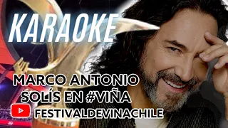 Marco Antonio Solìs -Si te pudiera mentir- Festival de Viña 2016 //ESTILO KARAOKE