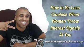 Ep. 87: How to be Less Clueless When Women Throw Interest Signals at You (Introvert Dating Success)