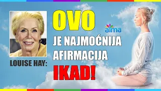 "OVO JE NAJMOĆNIJA AFIRMACIJA IKAD!" - LOUISE HAY / ATMA
