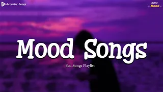 Mood Songs 💔 Viral Hits 2022 ~ Trending Tiktok Songs 2022