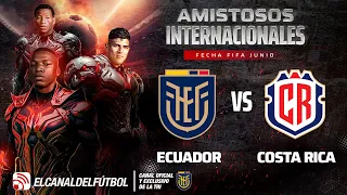 ECUADOR VS COSTA RICA - AMISTOSO FECHA FIFA JUNIO