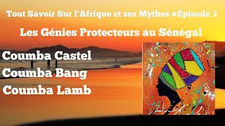 Tout Savoir Sur l'Afrique et ses Mythes #Épisode 3 Coumba Bang, Coumba Castel, Coumba Lamb