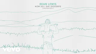 Dean Lewis - How Do I Say Goodbye (Orchestral / Official Audio)