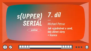 s(UPPER) seriál, 7. díl: Jak vyjednávat o ceně, kdy dávat slevy + licence (Michael Petrus)