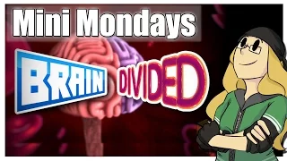 Mini Mondays: Brain Divided