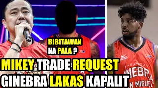 GINEBRA MIKEY NAG REQUEST NG TRADE SA GINEBRA | GINEBRA LAKAS NG KAPALIT | BIBITAWAN NA PALA !