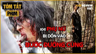 [Tóm Tắt Phim Kinh Dị] Bị dồn vào ĐƯỜNG CÙNG, Phụ Nữ ĐÁNG SỢ như thế nào |Ken Review Phim