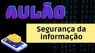 AULA SEGURANÇA DA INFORMAÇÃO (aprenda o essencial em 35 Minutos)