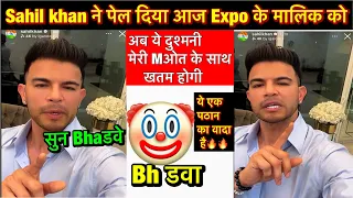 Sahil Khan Angry 😡 ने Live आकर पेल दिया Expo के मालिक🤡 को। @SahilKhanview