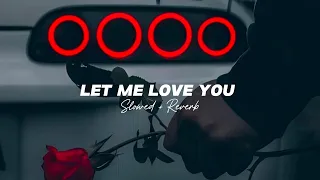 Let Me Love You (Slowed+Reverb) - DJ Snake ft.Justin Bieber