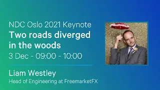 Keynote: Two roads diverged in the woods - Liam Westley