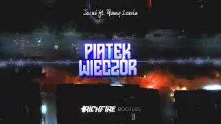 Jacuś ft. Young Leosia - PIĄTEK WIECZÓR (Rickfire Bootleg)
