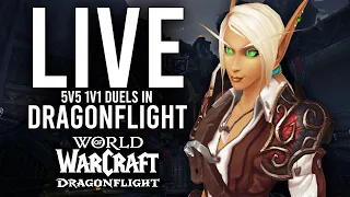 DRAGONFLIGHT 5V5 1V1 DUELS! BRING ME THE VERY BEST OF EVERY CLASS! - WoW: Dragonflight (Livestream)