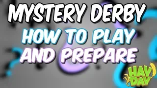 HAY DAY-MYSTERY DERBY-TIPS TO PREPARE AND PLAY!!