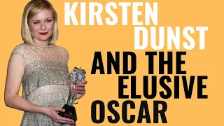 Kirsten Dunst and the Elusive Oscar | Why She's Never Won