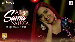 Aisa Sama Na Hota – Prajakta Shukre | Sony Music Refresh🎶 | Ajay Singha