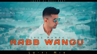 RABB WANGU :- Jass Manak (Lo-fi Mix) New Punjabi Song 2022 || NEW LOFI MIX SONG 2022 || New Romantic