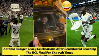 😂 Antonio Rudiger Crazy Celebrations After Real Madrid Reaching The UCL Final For The 15th Times