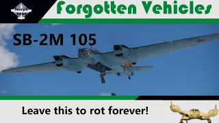 War Thunder: Forgotten Vehicles. SB-2M-105. Left to rot for many good reasons!
