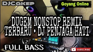 DUGEM NONSTOP REMIX TERBARU • DJ PENJAGA HATI • FULL BASS (DJ Cakep Remix)