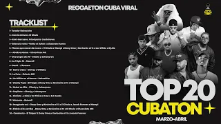 Mix Top 20 Cubaton de Marzo - Abril (Bebeshito,Mawell,Chocolate,El Taiger,Charly y Johayron y más!!!