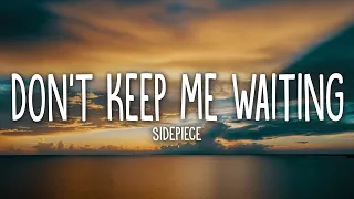 SIDEPIECE - Don't Keep Me Waiting (Lyrics)