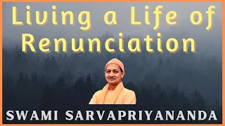 Living a Life of Renunciation | Swami Sarvapriyananda