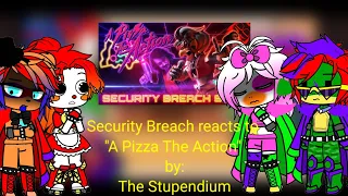 Security Breach react to: "A Pizza The Action" | By: ‎@TheStupendium  | FNaF | Gacha
