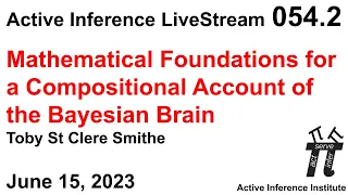 Active Inference LiveStream 054.2 ~ “...Compositional Account of the Bayesian Brain” (Smithe)