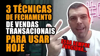 APRENDA 3 TÉCNICAS DE FECHAMENTO PARA VENDAS TRANSACIONAIS QUE VÃO TE AJUDAR A VENDER MAIS