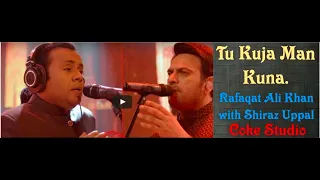 #cokestudio #shirazuppal #rafaqatalikhan Tu Kuja Man Kuja Lyrics Sung in Coke Studio.