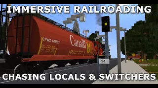 Immersive Railroading - Chasing Locals & Switchers