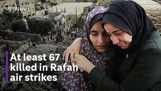 Gaza: 67 dead in Rafah strikes as Israel plans ground assault