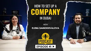 Voices of Real Estate Episode #1 : How to Set up a Company in Dubai  - with Elena Samokhvalova