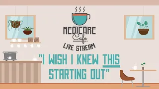 Medicare Cafe Live Stream: What I Wish I Knew