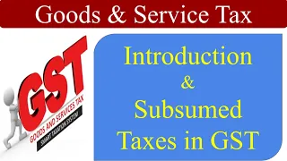 GST - Goods & Service Tax | Introduction to GST | Subsumed Indirect Taxes in GST | Meaning of GST