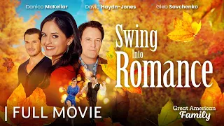 Swing Into Romance | Starring Danica McKellar & David Haydn-Jones | Full Movie