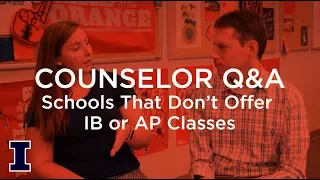 Ask Admissions: What if my school doesn't offer AP or IB classes?