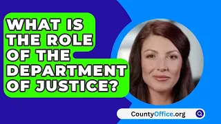 What Is The Role Of The Department Of Justice? - CountyOffice.org